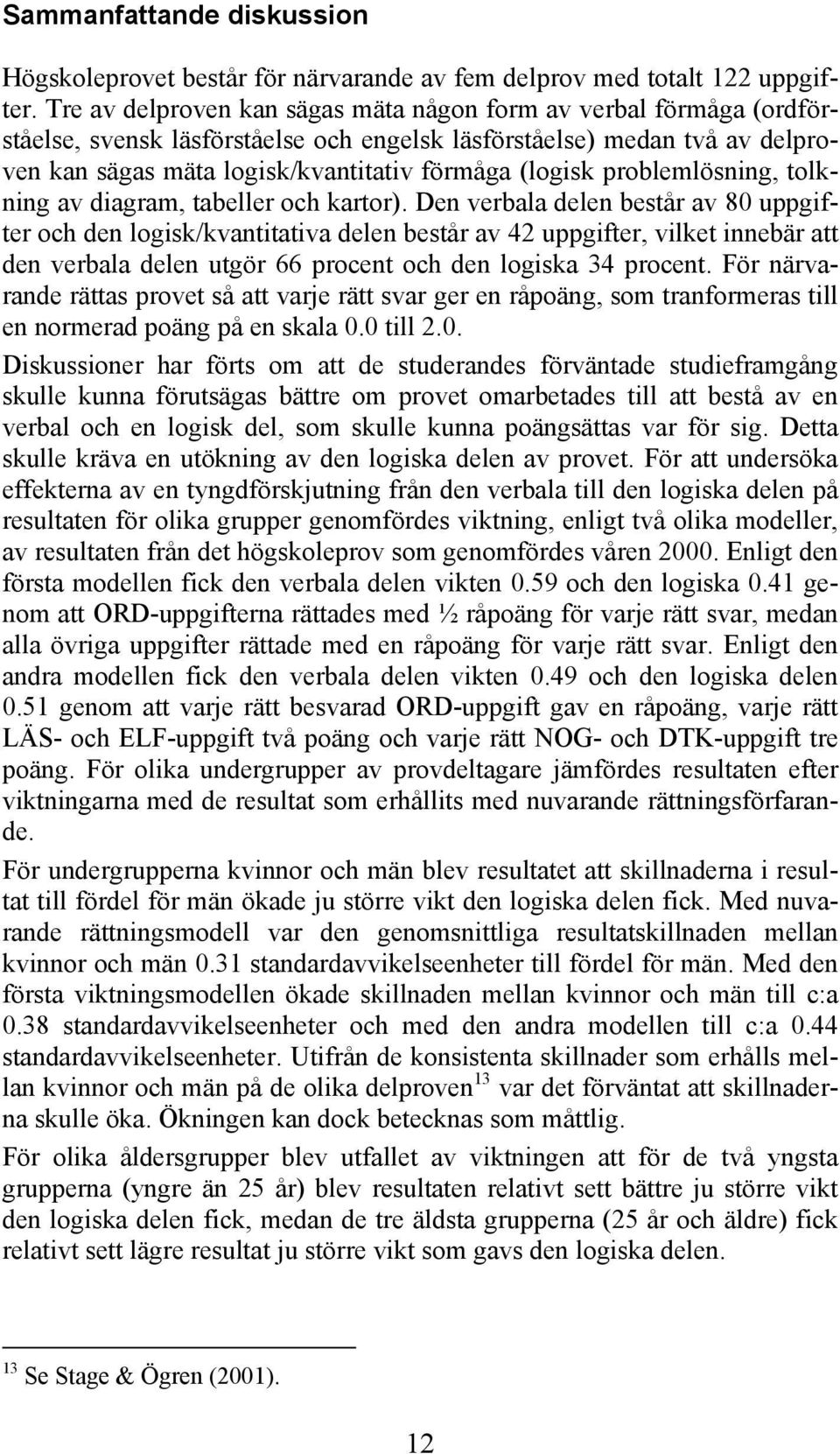 problemlösning, tolkning av diagram, tabeller och kartor).