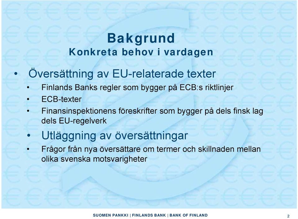 föreskrifter som bygger på dels finsk lag dels EU-regelverk Utläggning av