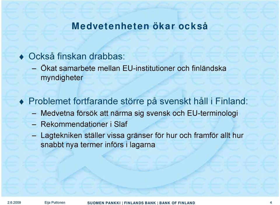 försök att närma sig svensk och EU-terminologi Rekommendationer i Slaf Lagtekniken ställer