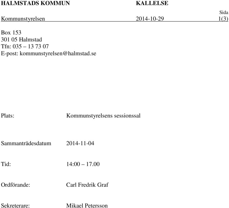 se Plats: Kommunstyrelsens sessionssal Sammanträdesdatum 2014-11-04