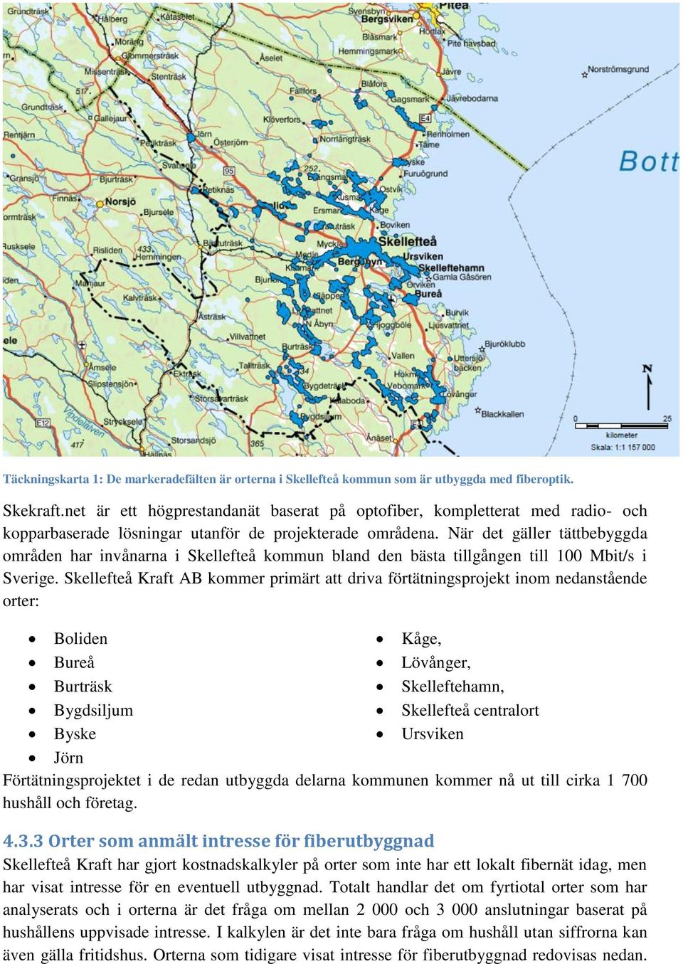 När det gäller tättbebyggda områden har invånarna i Skellefteå kommun bland den bästa tillgången till 100 Mbit/s i Sverige.