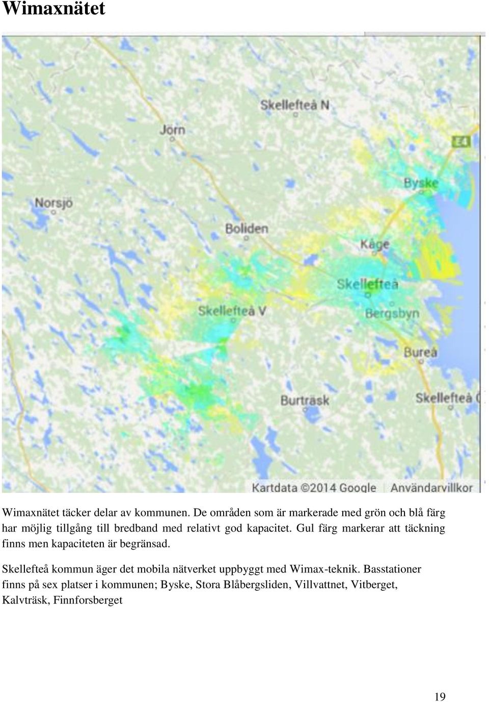 kapacitet. Gul färg markerar att täckning finns men kapaciteten är begränsad.