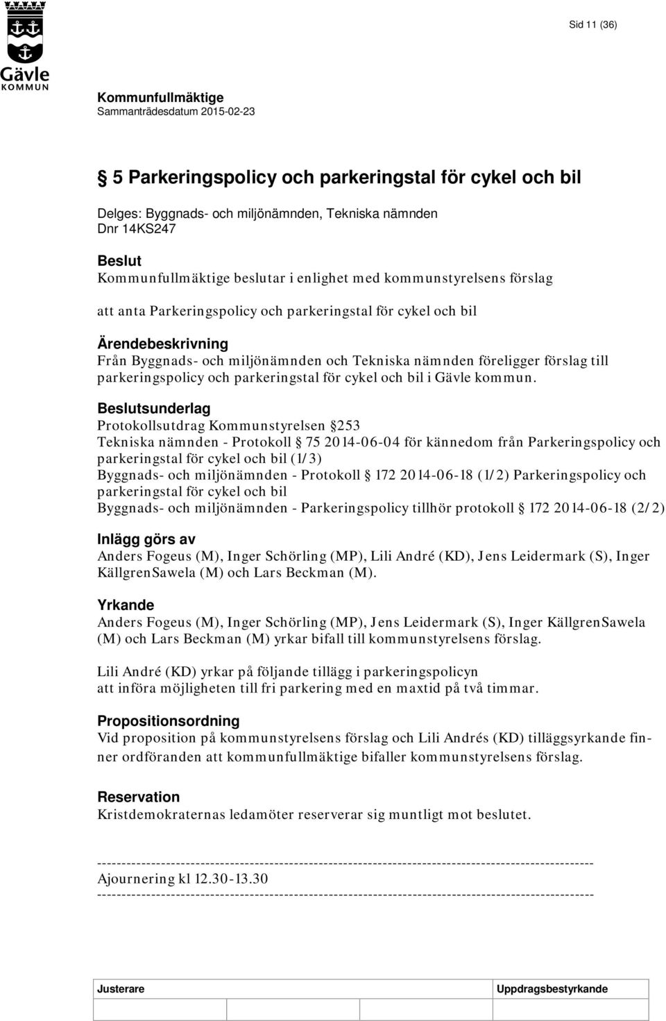 Protokollsutdrag Kommunstyrelsen 253 Tekniska nämnden - Protokoll 75 2014-06-04 för kännedom från Parkeringspolicy och parkeringstal för cykel och bil (1/3) Byggnads- och miljönämnden - Protokoll 172