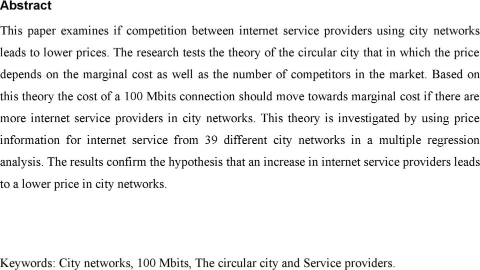 Based on this theory the cost of a 100 Mbits connection should move towards marginal cost if there are more internet service providers in city networks.