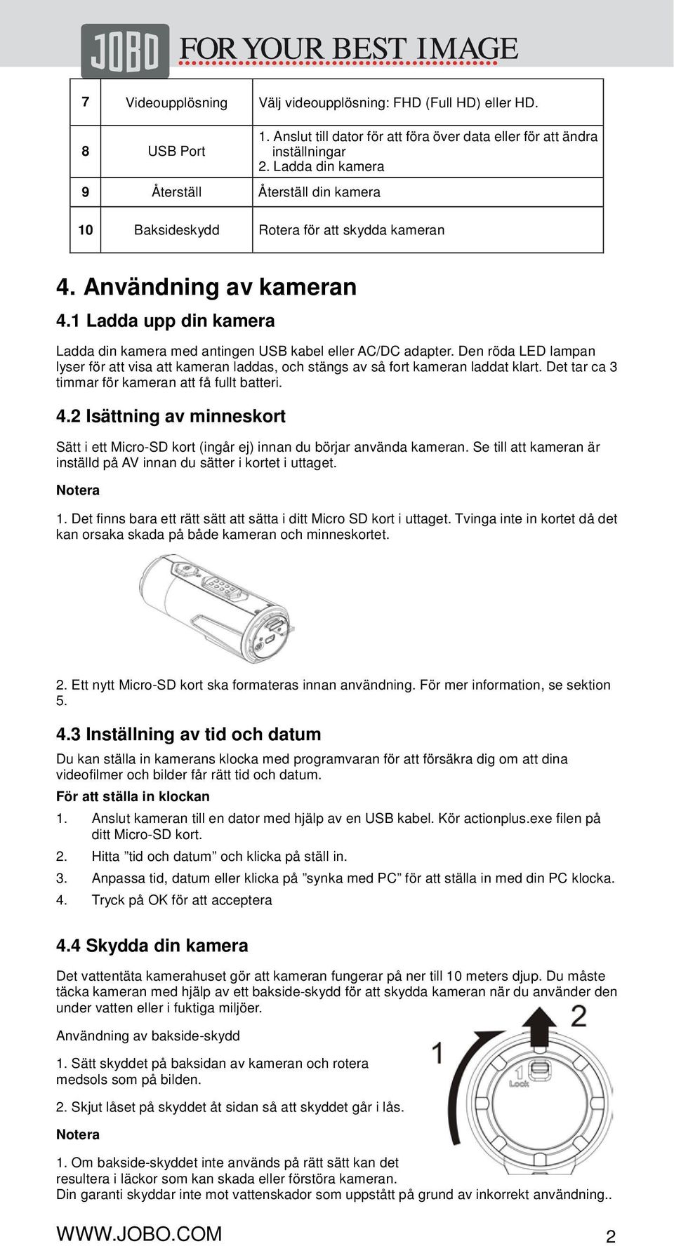 1 Ladda upp din kamera Ladda din kamera med antingen USB kabel eller AC/DC adapter. Den röda LED lampan lyser för att visa att kameran laddas, och stängs av så fort kameran laddat klart.