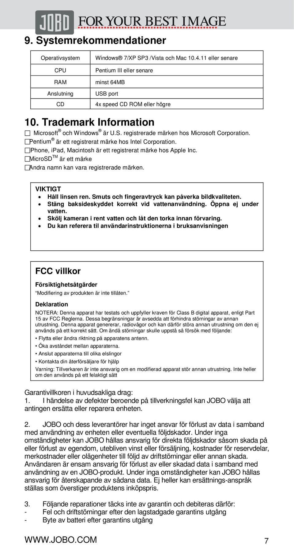 iphone, ipad, Macintosh är ett registrerat märke hos Apple Inc. MicroSD TM är ett märke Andra namn kan vara registrerade märken. VIKTIGT Håll linsen ren.