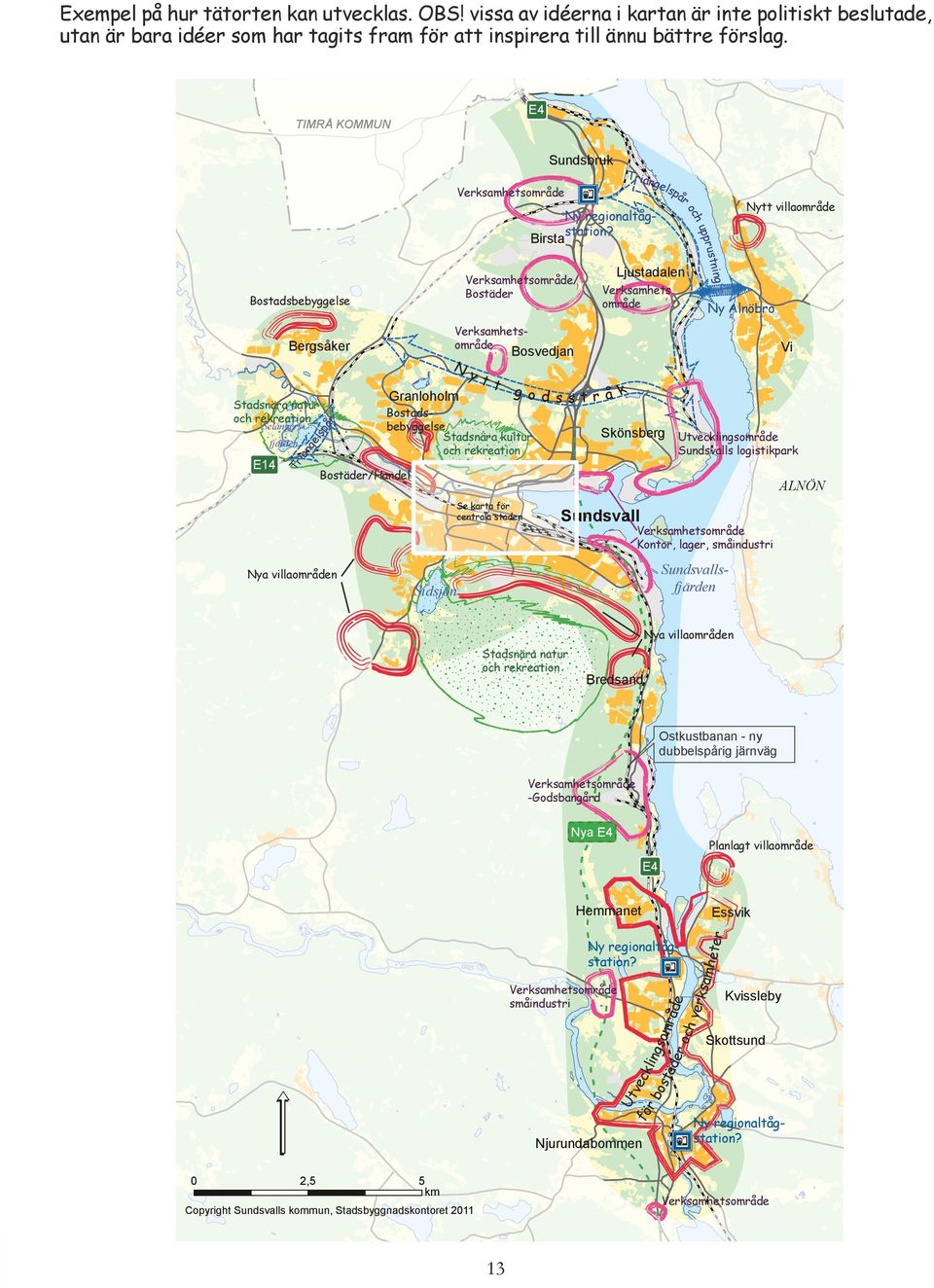 område Ny Alnöbro Verksamhetsområde Bergsåker Stadsnära natur och rekreation ng ustni ppr hu oc Birsta Ny regionaltågstation?