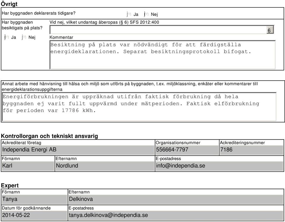 6 Annat arbete med hänvisning till hälsa och miljö som utförts på byggnaden, t.ex.