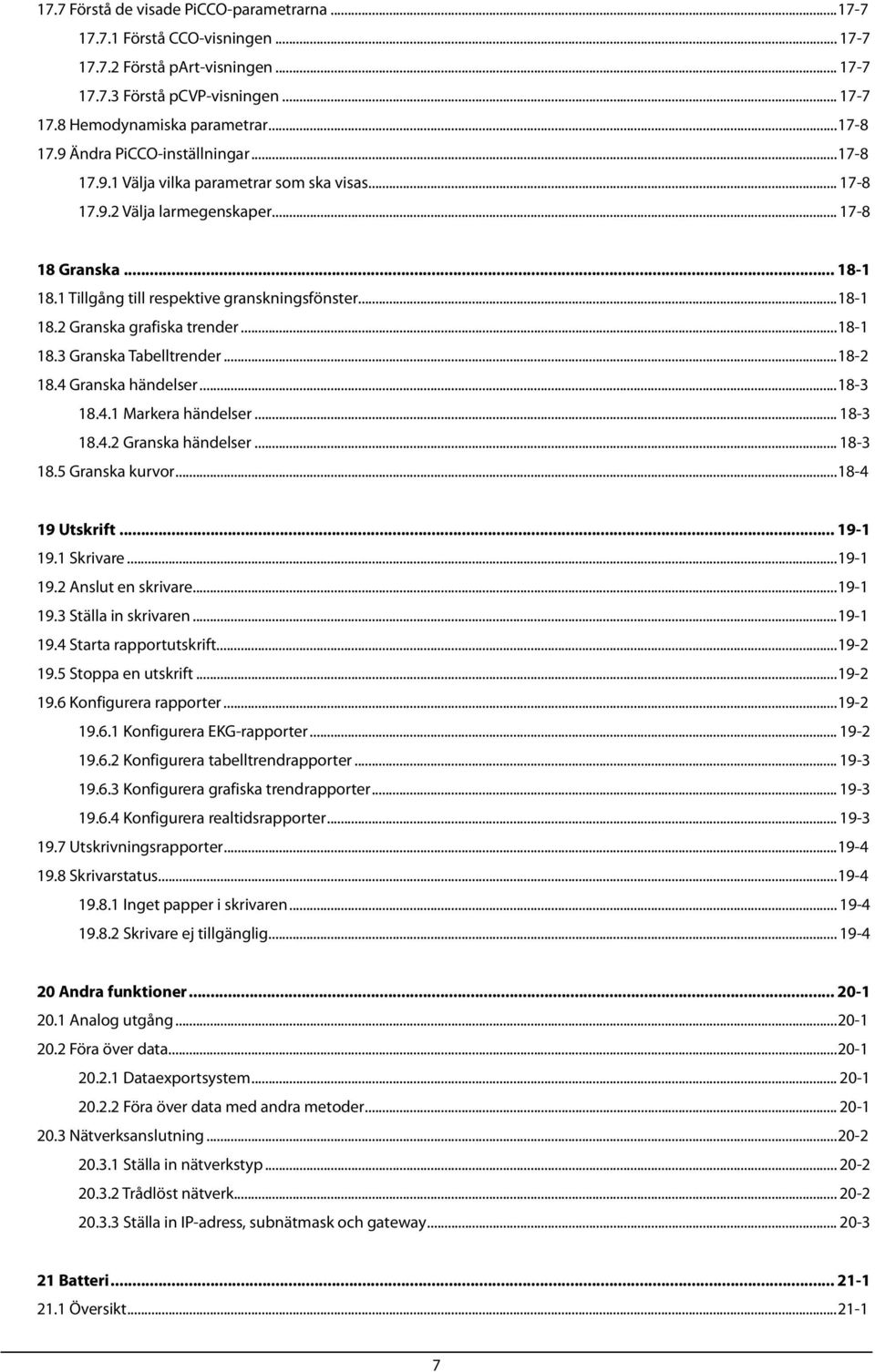 ..18-1 18.3 Granska Tabelltrender...18-2 18.4 Granska händelser...18-3 18.4.1 Markera händelser... 18-3 18.4.2 Granska händelser... 18-3 18.5 Granska kurvor...18-4 19 Utskrift... 19-1 19.1 Skrivare.