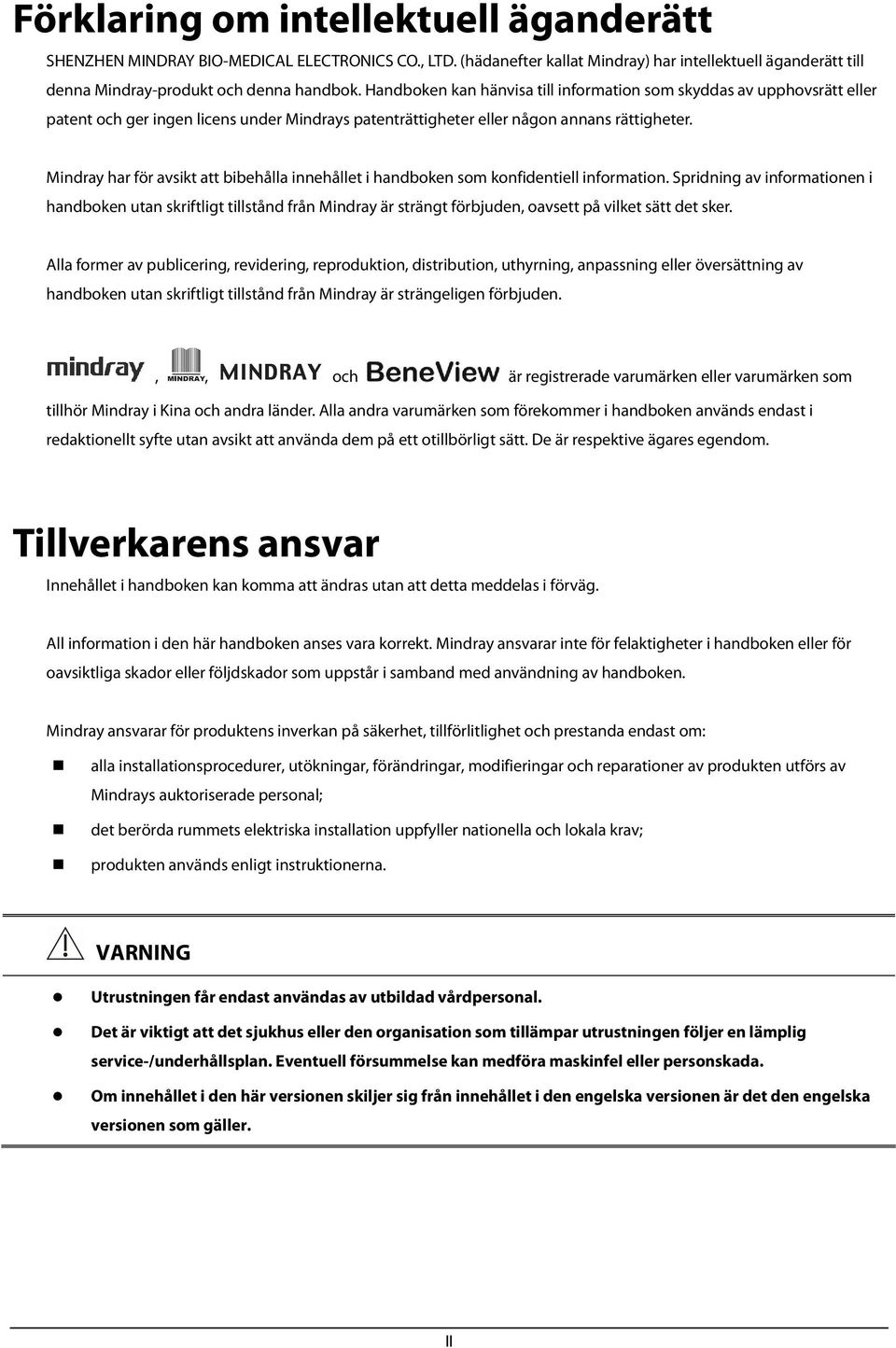 Mindray har för avsikt att bibehålla innehållet i handboken som konfidentiell information.