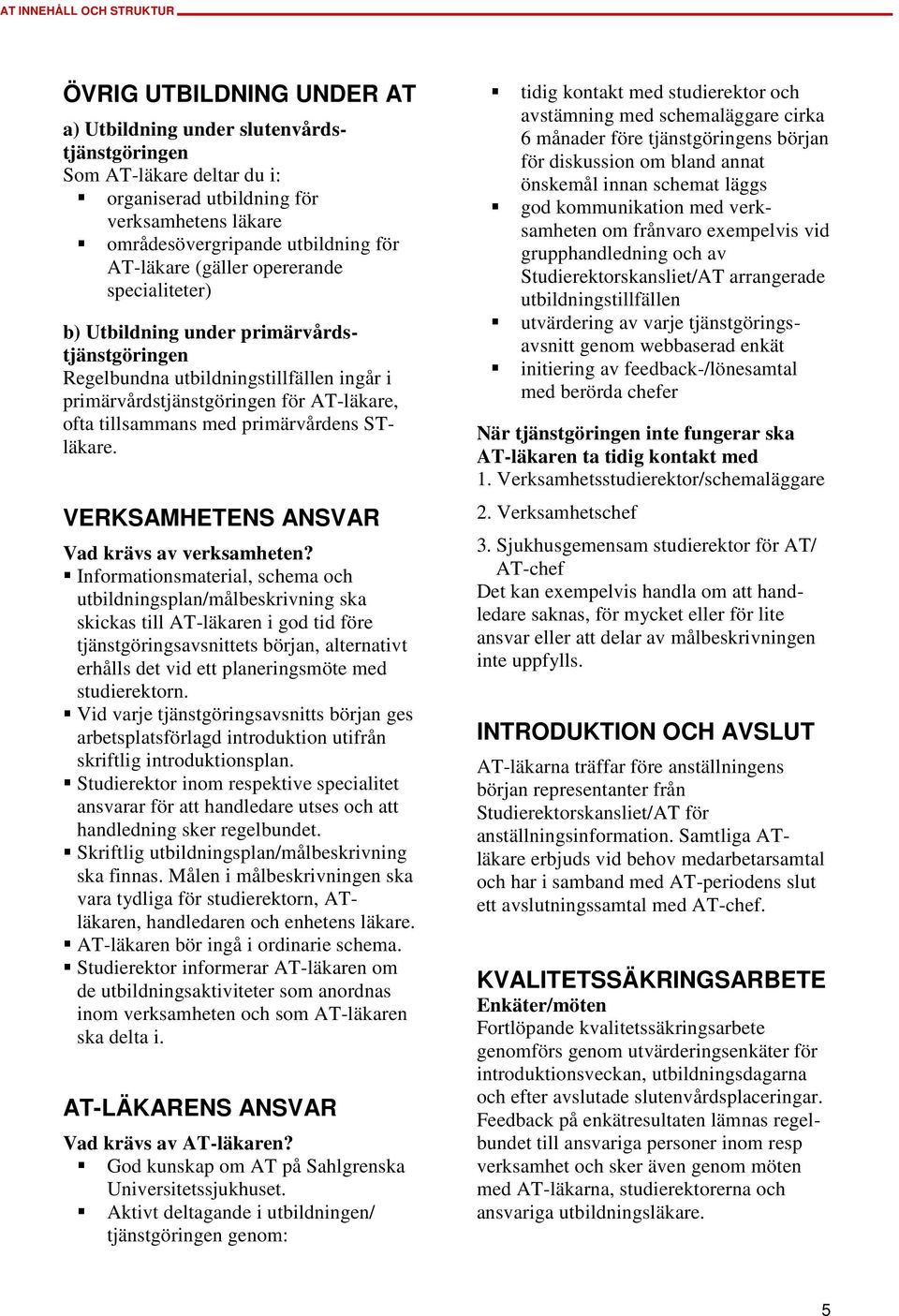 VERKSAMHETENS ANSVAR Vad krävs av verksamheten?