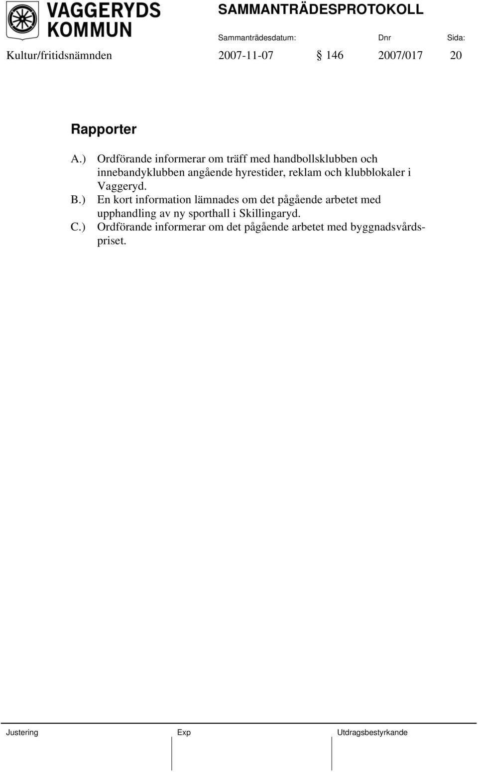 hyrestider, reklam och klubblokaler i Vaggeryd. B.