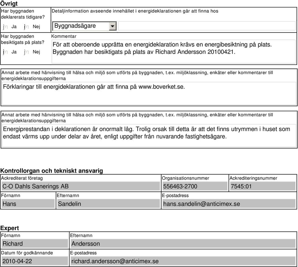 Annat arbete med hänvisning till hälsa och miljö som utförts på byggnaden, t.ex.