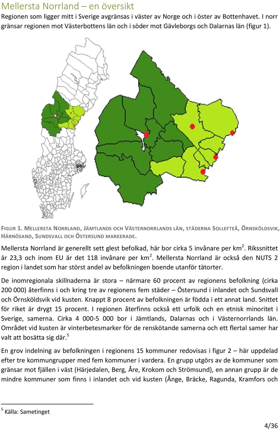 MELLERSTA NORRLAND, JÄMTLANDS OCH VÄSTERNORRLANDS LÄN, STÄDERNA SOLLEFTEÅ, ÖRNSKÖLDSVIK, HÄRNÖSAND, SUNDSVALL OCH ÖSTERSUND MARKERADE.