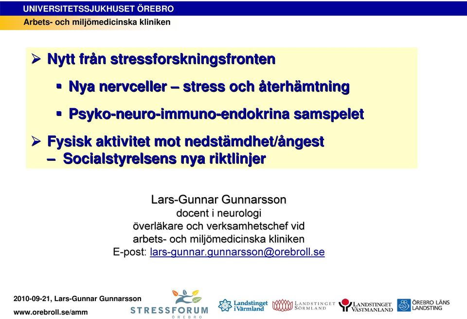 Socialstyrelsens nya riktlinjer Lars-Gunnar Gunnarsson docent i neurologi överläkare
