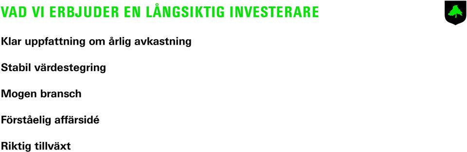 avkastning Stabil värdestegring Mogen