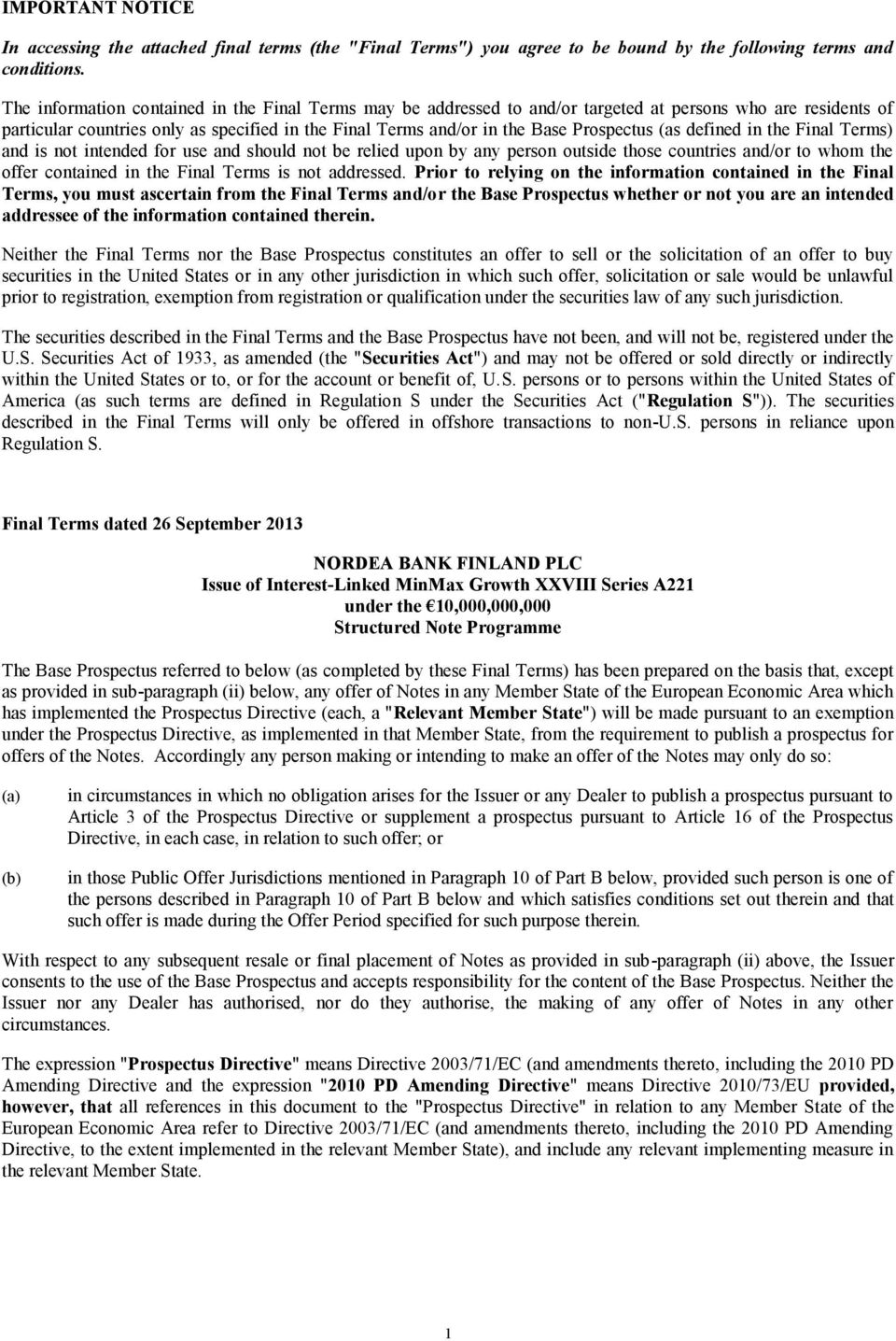 Prospectus (as defined in the Final Terms) and is not intended for use and should not be relied upon by any person outside those countries and/or to whom the offer contained in the Final Terms is not