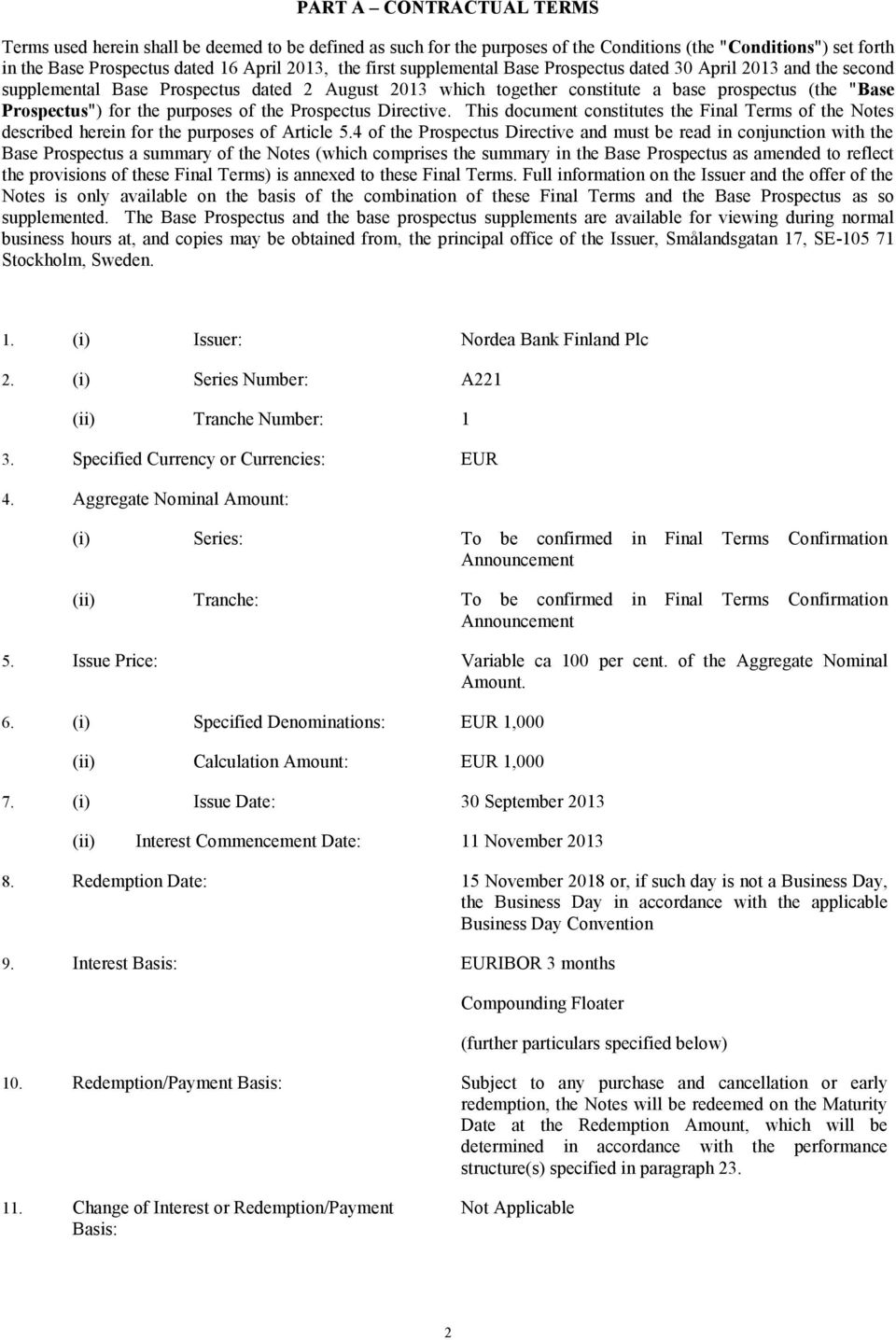 of the Prospectus Directive. This document constitutes the Final Terms of the Notes described herein for the purposes of Article 5.