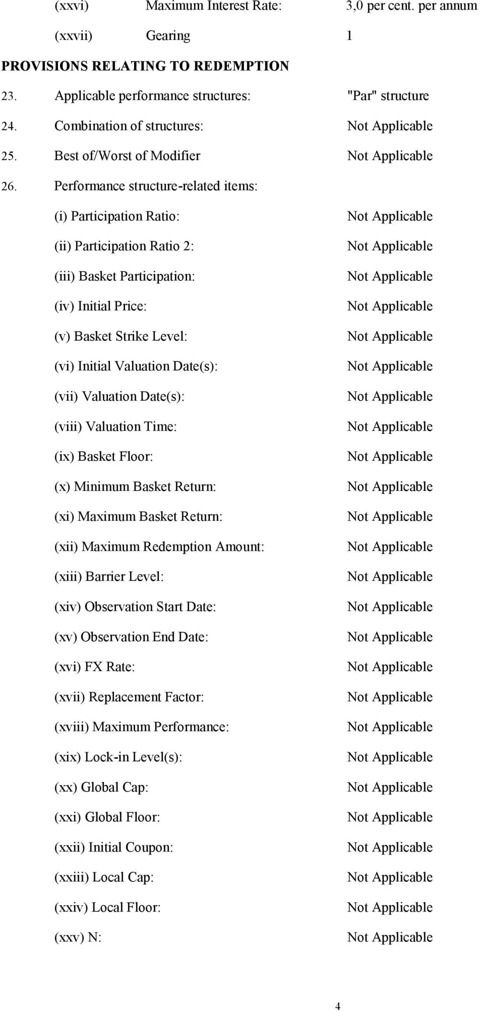 Performance structure-related items: (i) Participation Ratio: (ii) Participation Ratio 2: (iii) Basket Participation: (iv) Initial Price: (v) Basket Strike Level: (vi) Initial Valuation Date(s):