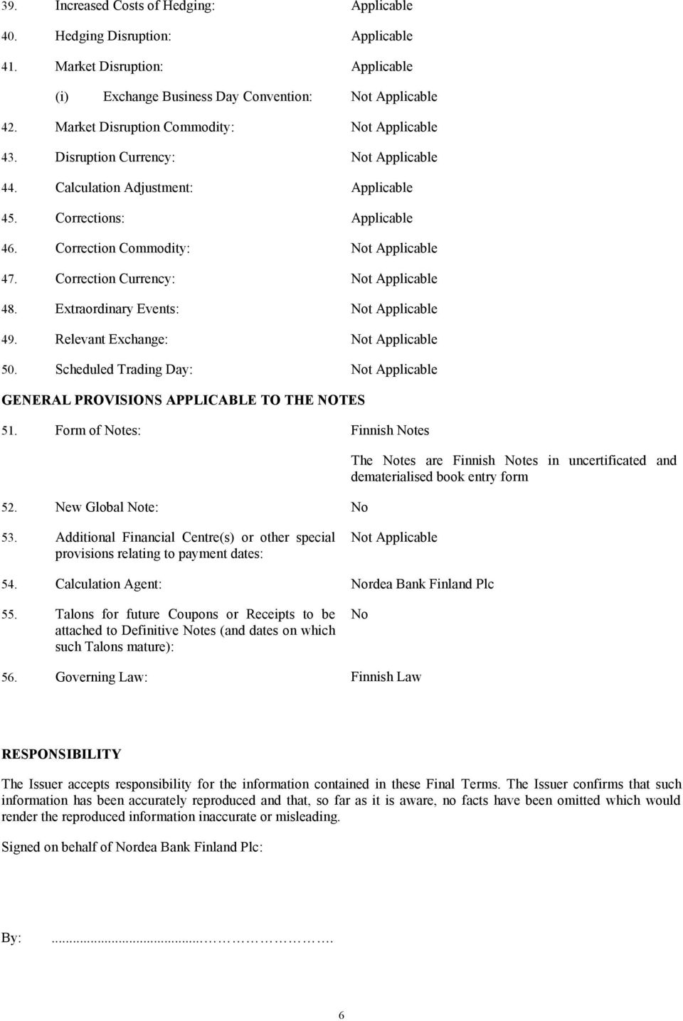 Scheduled Trading Day: GENERAL PROVISIONS APPLICABLE TO THE NOTES 51. Form of Notes: Finnish Notes 52.