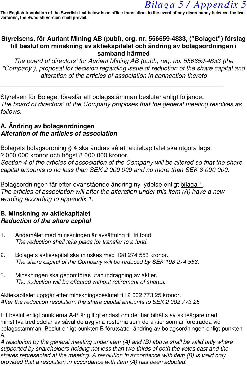 556659-4833, ( Bolaget ) förslag till beslut om minskning av aktiekapitalet och ändring av bolagsordningen i samband härmed The board of directors for Auriant Mining AB (publ), reg. no.