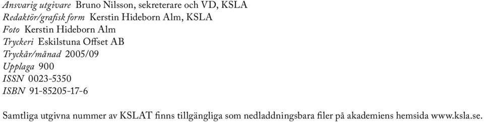Tryckår/månad 2005/09 Upplaga 900 ISSN 0023-5350 ISBN 91-85205-17-6 Samtliga utgivna