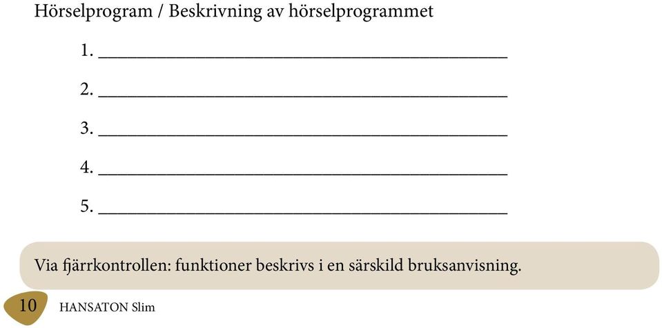 Via fjärrkontrollen: funktioner