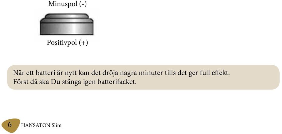 minuter tills det ger full effekt.