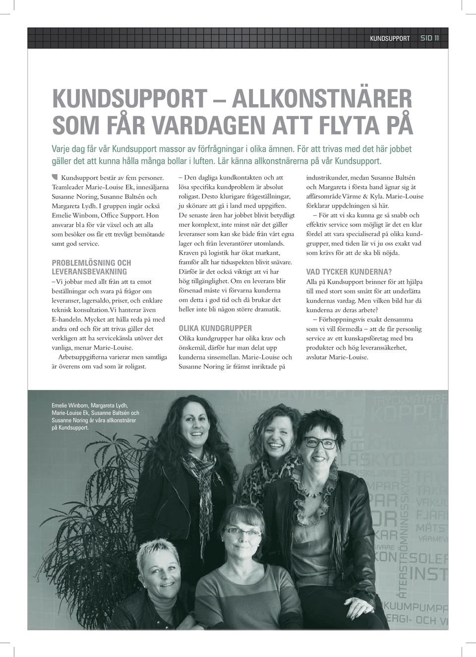 Teamleader Marie-Louise Ek, innesäljarna Susanne Noring, Susanne Baltsén och Margareta Lydh. I gruppen ingår också Emelie Winbom, Office Support.