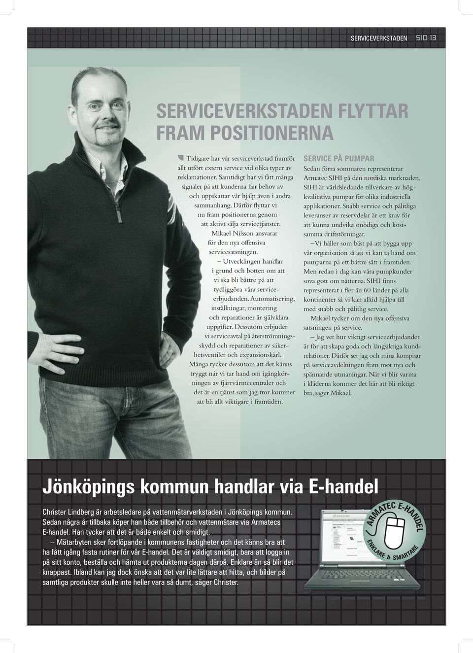 Mikael Nilsson ansvarar för den nya offensiva servicesatsningen. Utvecklingen handlar i grund och botten om att vi ska bli bättre på att tydliggöra våra serviceerbjudanden.