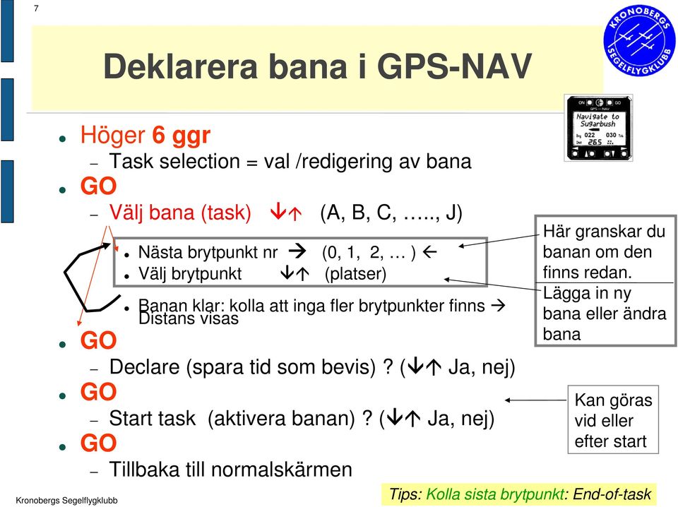 visas Declare (spara tid som bevis)? ( Ja, nej) GO Start task (aktivera banan)?