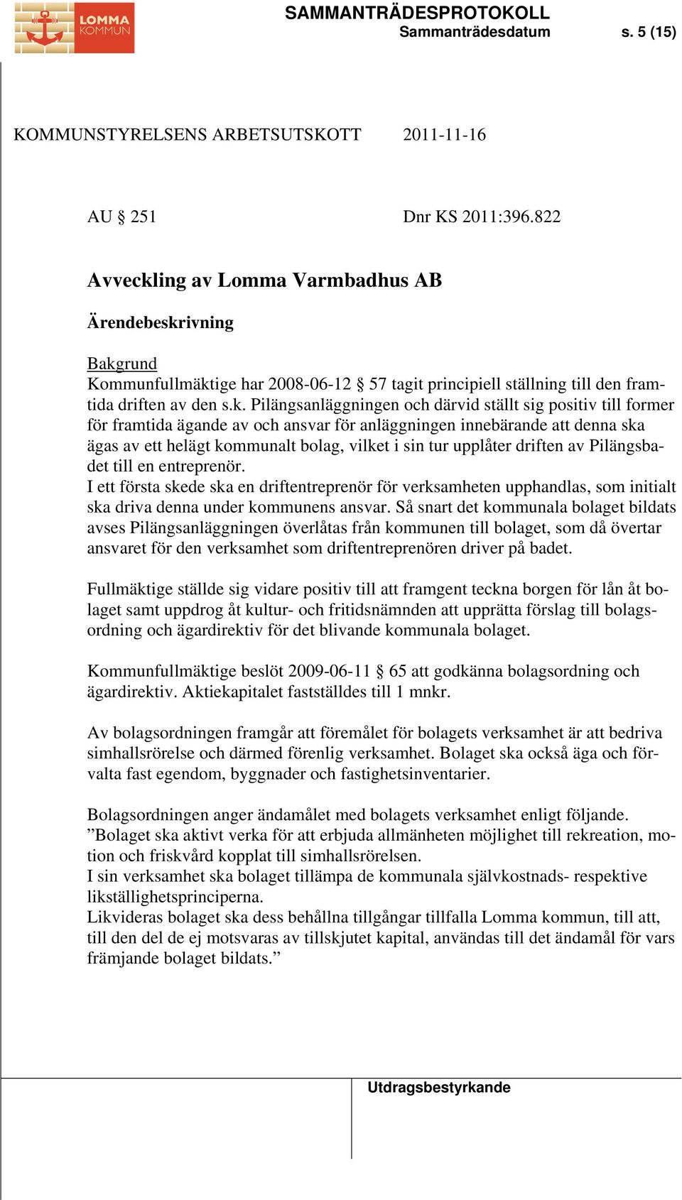 ing av Lomma Varmbadhus AB Ärendebeskr