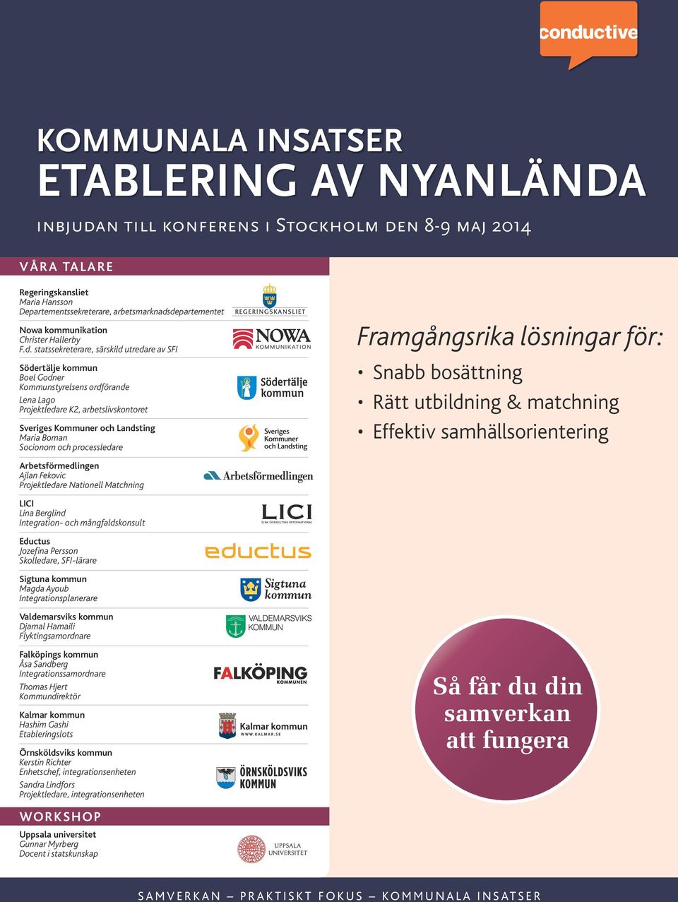 n 8-9 maj 2014 VÅRA TALARE Regeringskansliet Maria Hansson Departementssekreterare, arbetsmarknads