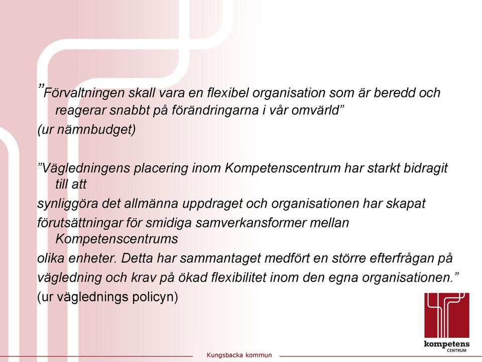 organisationen har skapat förutsättningar för smidiga samverkansformer mellan Kompetenscentrums olika enheter.