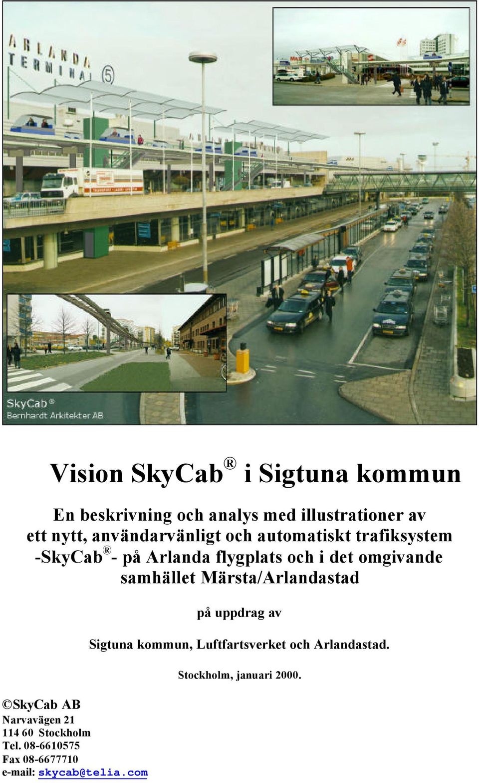 samhället Märsta/Arlandastad SkyCab AB Narvavägen 21 114 60 Stockholm Tel.