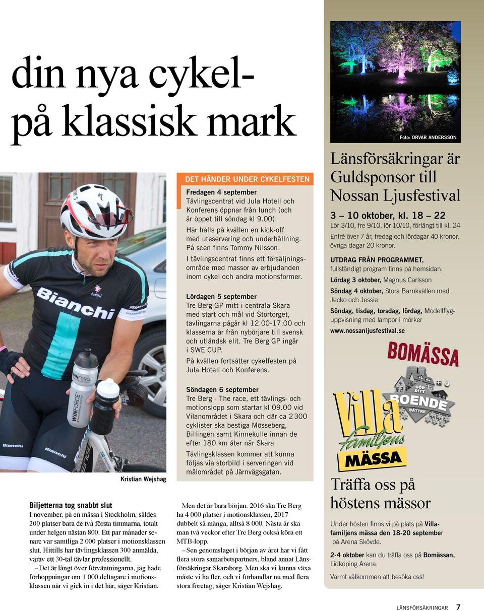 I tävlingscentrat finns ett försäljningsområde med massor av erbjudanden inom cykel och andra motionsformer.