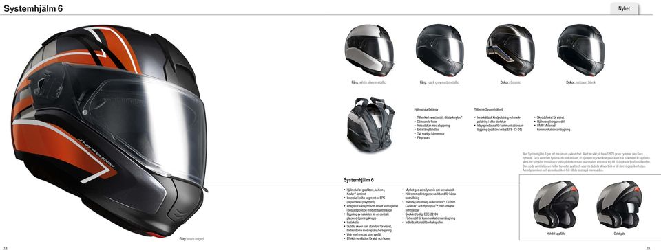 (godkänd enligt ECE-22-05) Skyddsfodral för visiret Hjälmrengöringsmedel BMW Motorrad kommunikationsanläggning Nya Systemhjälm 6 ger ett maximum av komfort. Med en vikt på bara 1.