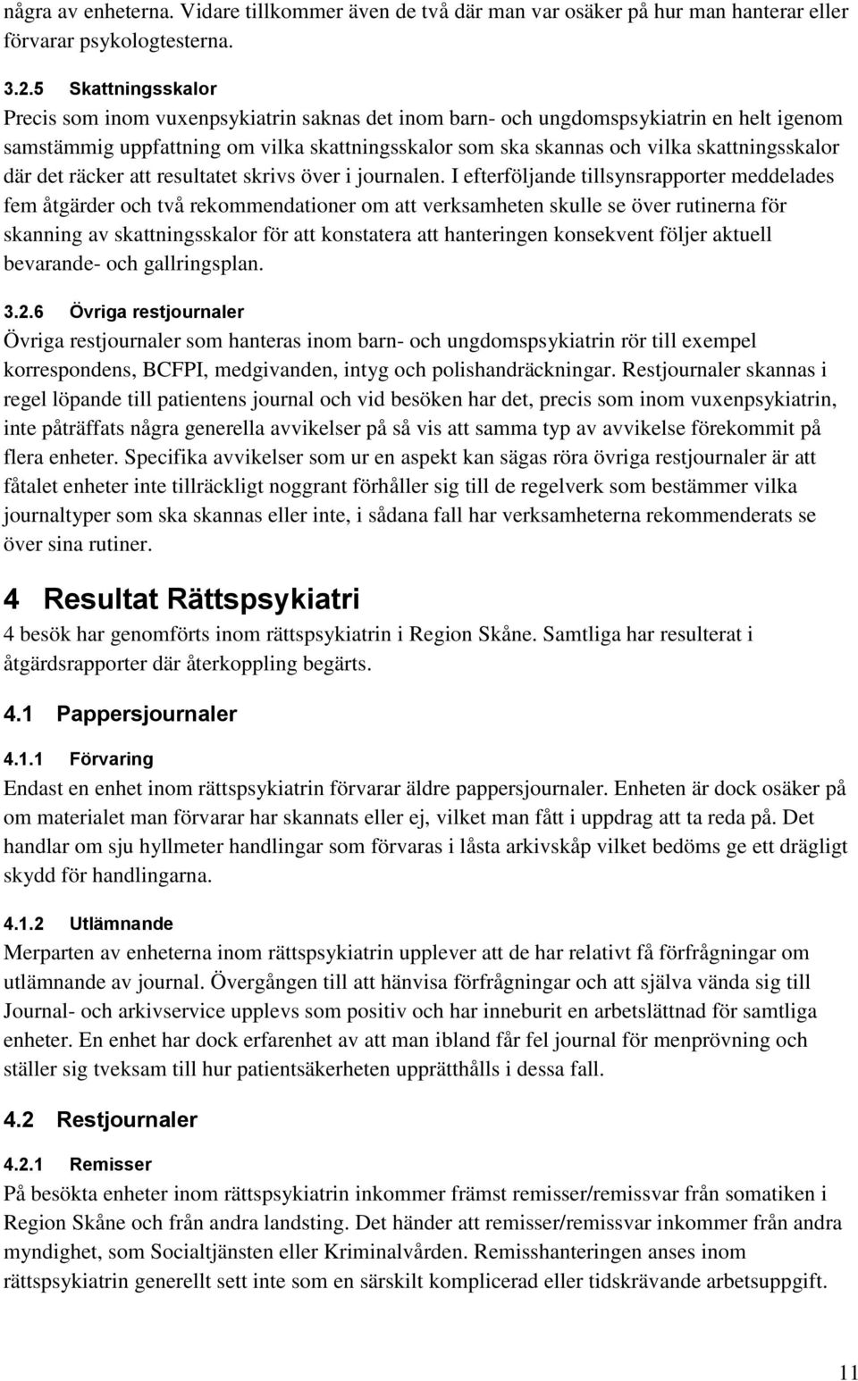 skattningsskalor där det räcker att resultatet skrivs över i journalen.