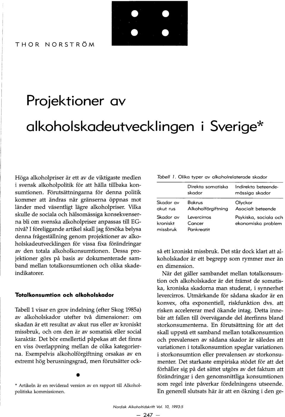 Vilka skulle de sociala och halsomassiga konsekvenserna bli om svenska alkoholpriser anpassas till EGnivå?