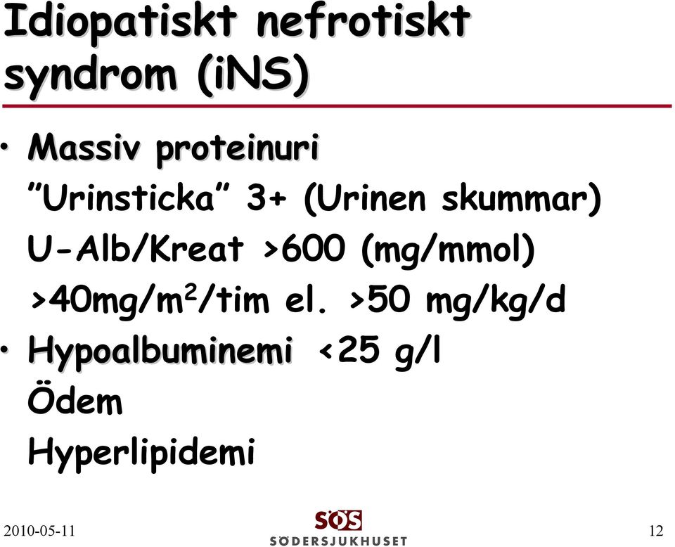 U-Alb/Kreat >600 (mg/mmol) >40mg/m 2 /tim el.
