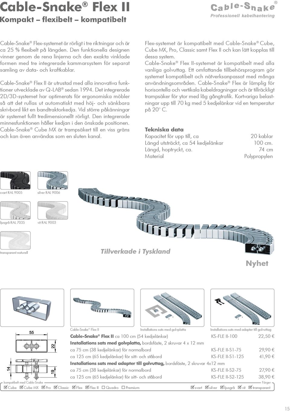 Cable-Snake Flex II är utrustad med alla innovativa funktioner utvecklade av Q-LAB sedan 1994.