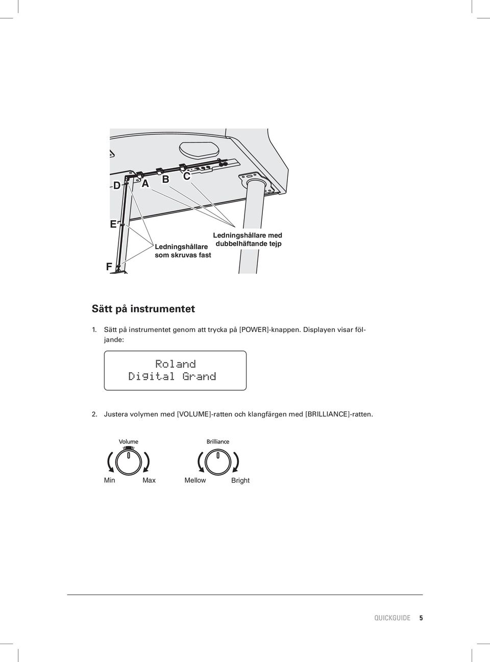 Sätt på instrumentet genom att trycka på [POWER]-knappen.