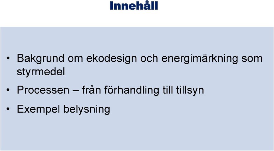 styrmedel Processen från