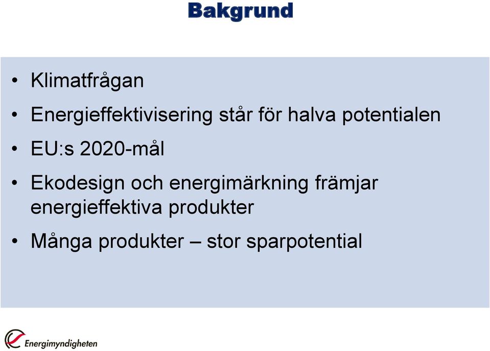 Ekodesign och energimärkning främjar