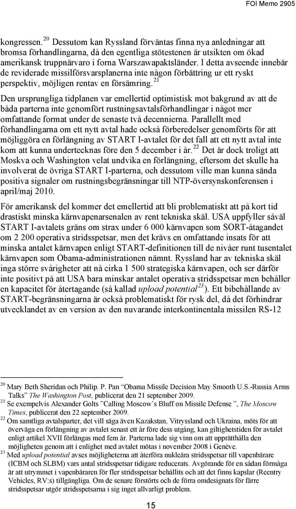 Den ursprungliga tidplanen var emellertid optimistisk mot bakgrund av att de båda parterna inte genomfört rustningsavtalsförhandlingar i något mer omfattande format under de senaste två decennierna.