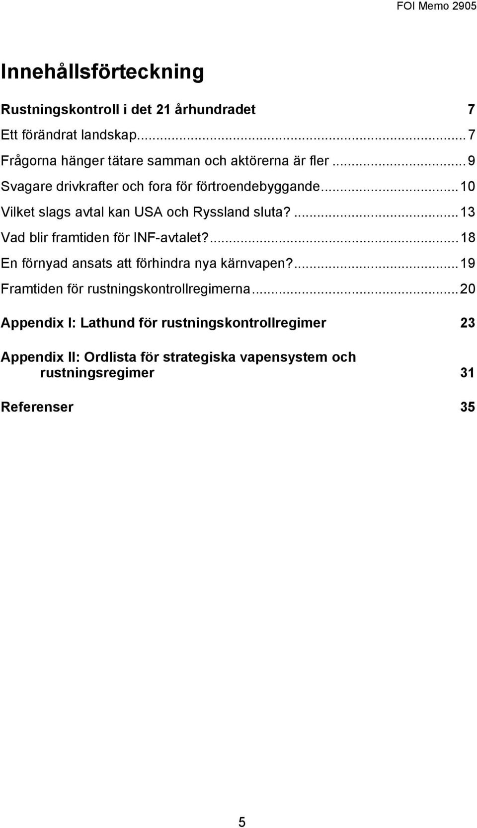 ..10 Vilket slags avtal kan USA och Ryssland sluta?...13 Vad blir framtiden för INF-avtalet?