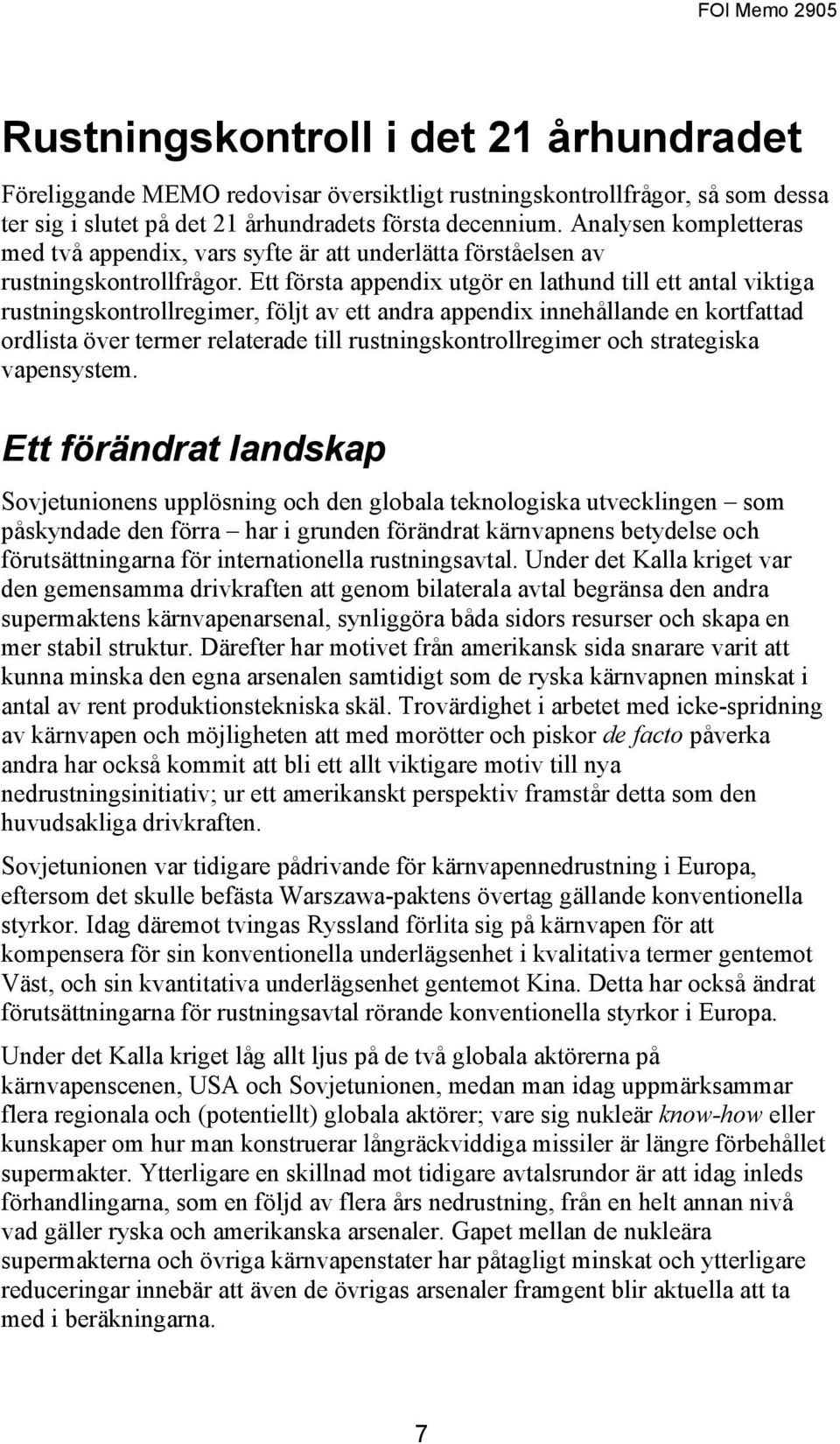 Ett första appendix utgör en lathund till ett antal viktiga rustningskontrollregimer, följt av ett andra appendix innehållande en kortfattad ordlista över termer relaterade till