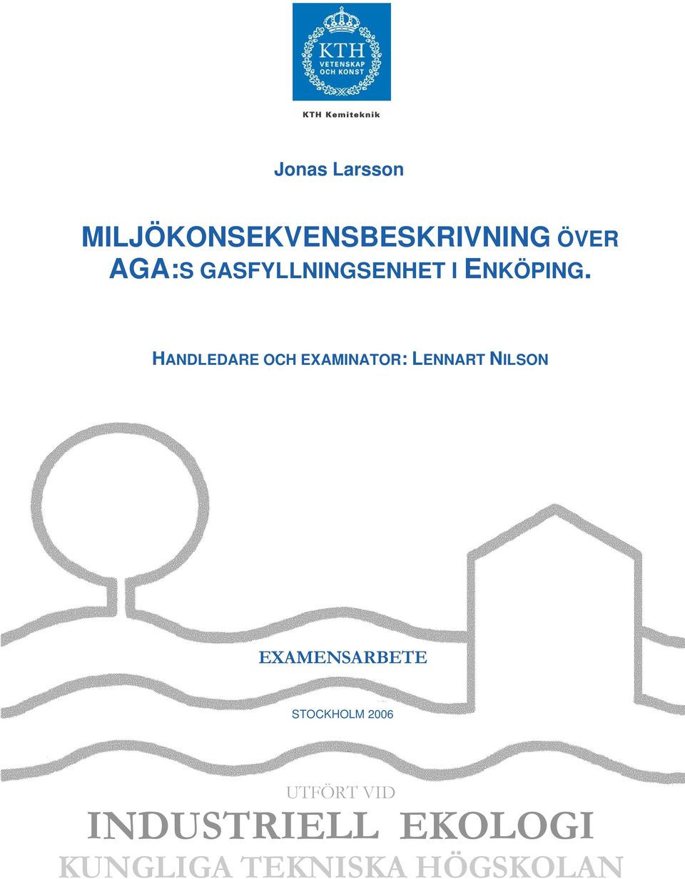 HANDLEDARE OCH EXAMINATOR: LENNART NILSON