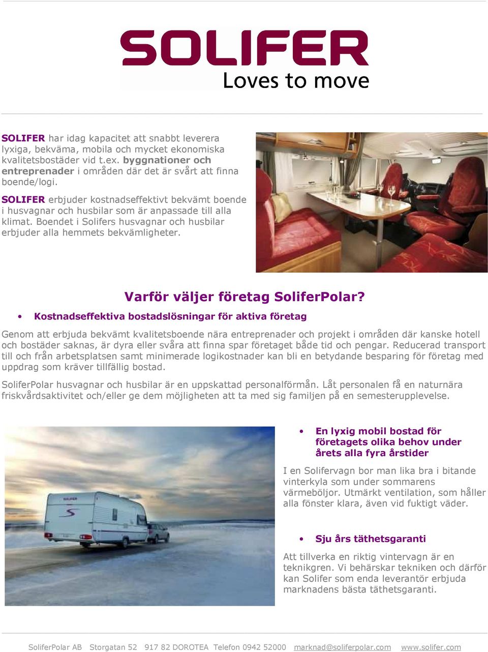 Boendet i Solifers husvagnar och husbilar erbjuder alla hemmets bekvämligheter. Varför väljer företag SoliferPolar?