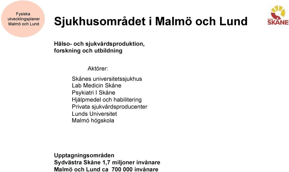 Hjälpmedel och habilitering Privata sjukvårdsproducenter Lunds Universitet